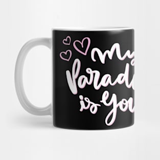 My paradise is you Mug